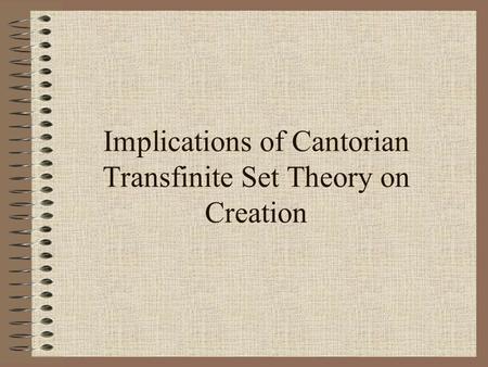 Implications of Cantorian Transfinite Set Theory on Creation.