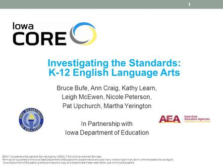 1 Investigating the Standards: K-12 English Language Arts Bruce Bufe, Ann Craig, Kathy Learn, Leigh McEwen, Nicole Peterson, Pat Upchurch, Martha Yerington.