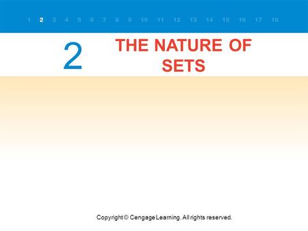 THE NATURE OF SETS Copyright © Cengage Learning. All rights reserved. 2.