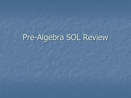 Pre-Algebra SOL Review. Which is equivalent to (7 - 3) 3 ? (SOL 8.1a) 1. 316 2. 64 3. 12 4. 4 1234567891011121314151617181920212223242526272829303132.