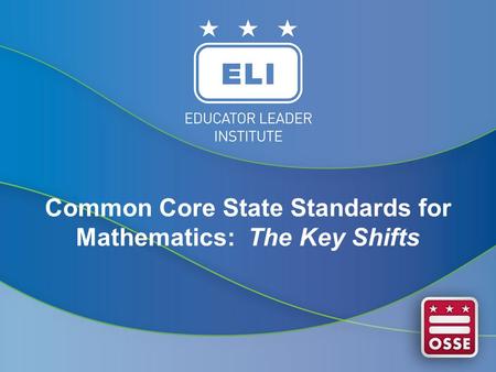Common Core State Standards for Mathematics: The Key Shifts.