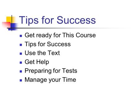 Tips for Success Get ready for This Course Tips for Success