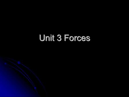 Unit 3 Forces. Forces A force is a push or a pull A force is a push or a pull A force affects how an object moves A force affects how an object moves.