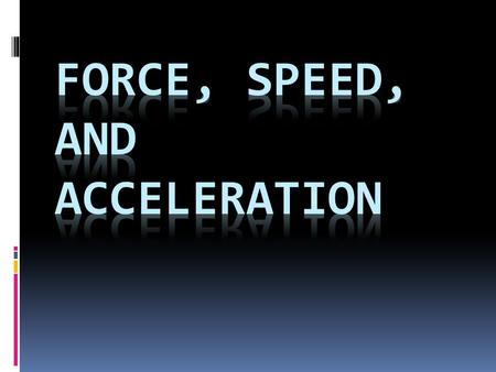  Force- an action that has the ability to change motion (push, pull)  Units- pounds or Newtons  1N = 1kg x 1 m/sec 2  Mass- the amount of matter in.