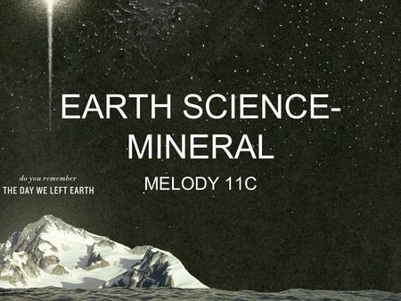 EARTH SCIENCE- MINERAL MELODY 11C. SHI GAO 石膏.