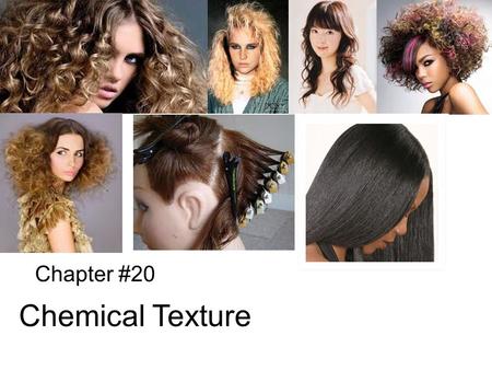 Chapter #20 Chemical Texture.