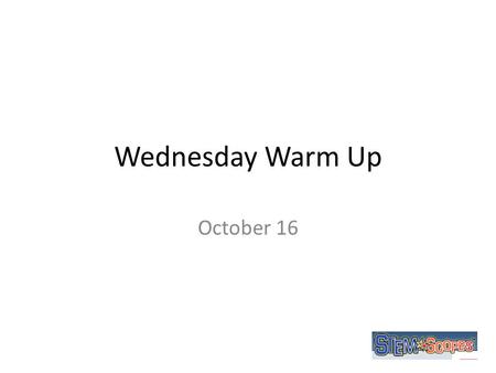 Wednesday Warm Up October 16.