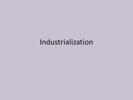 Industrialization.
