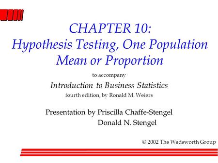 CHAPTER 10: Hypothesis Testing, One Population Mean or Proportion