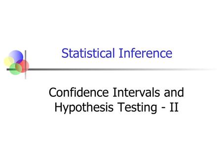 Confidence Intervals and Hypothesis Testing - II