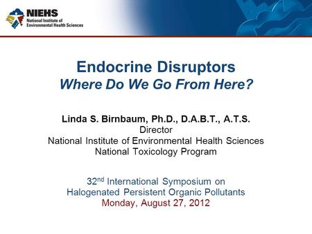 Endocrine Disruptors Where Do We Go From Here?
