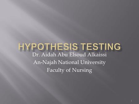 HYPOTHESIS TESTING Dr. Aidah Abu Elsoud Alkaissi