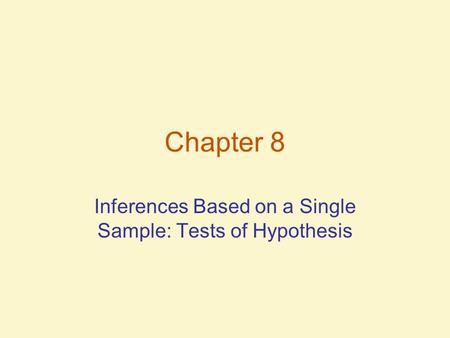 Chapter 8 Inferences Based on a Single Sample: Tests of Hypothesis.