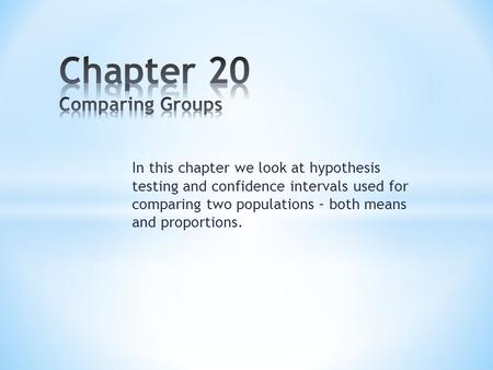 Chapter 20 Comparing Groups