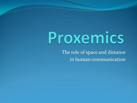 The role of space and distance in human communication.