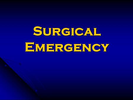 Surgical Emergency.