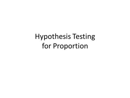 Hypothesis Testing for Proportion