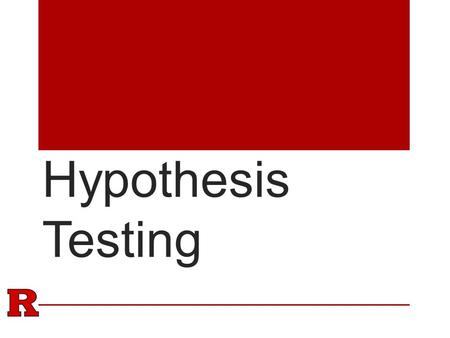 Hypothesis Testing.