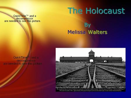 The Holocaust By Melissa Walters By Melissa Walters.