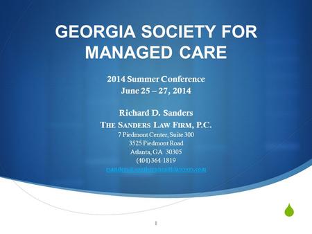  2014 Summer Conference June 25 – 27, 2014 Richard D. Sanders T HE S ANDERS L AW F IRM, P.C. 7 Piedmont Center, Suite 300 3525 Piedmont Road Atlanta,