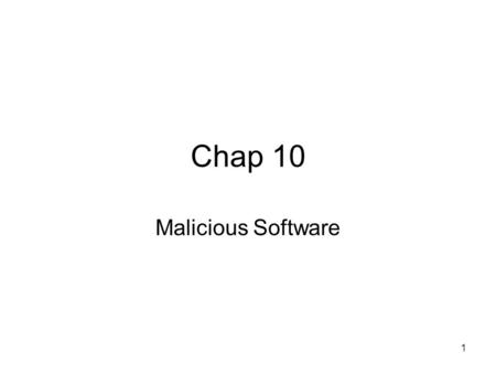 1 Chap 10 Malicious Software. 2 Viruses and ”Malicious Programs ” Computer “Viruses” and related programs have the ability to replicate themselves on.