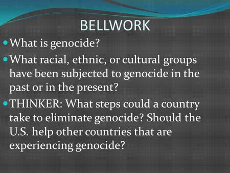 BELLWORK What is genocide?