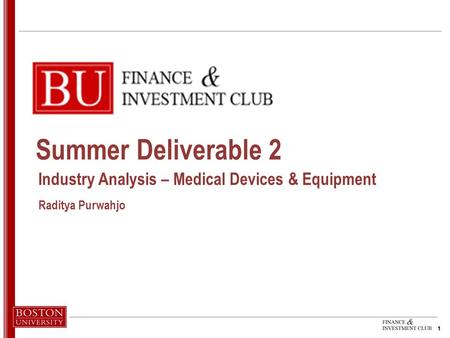 1 1 Industry Analysis – Medical Devices & Equipment Summer Deliverable 2 Raditya Purwahjo.