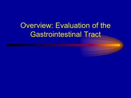 Overview: Evaluation of the Gastrointestinal Tract