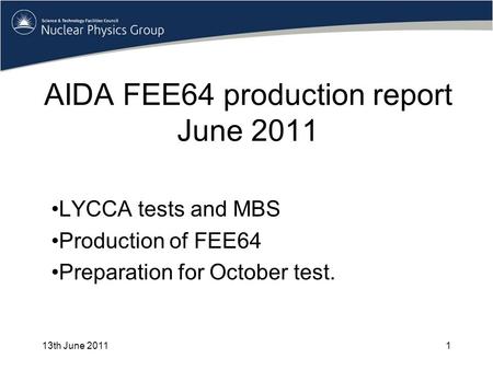AIDA FEE64 production report June 2011 LYCCA tests and MBS Production of FEE64 Preparation for October test. 13th June 20111.