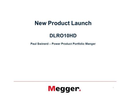 1 New Product Launch DLRO10HD Paul Swinerd – Power Product Portfolio Manger.