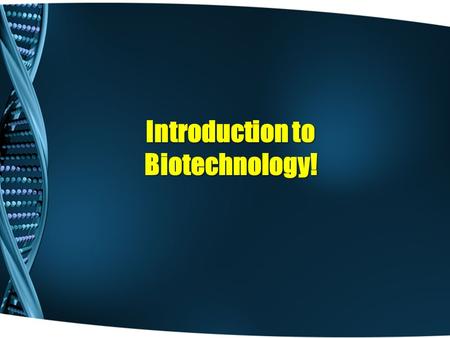 Introduction to Biotechnology!. Learning Outcomes Describe the science of biotechnology and identify its product domains Give examples of careers and.
