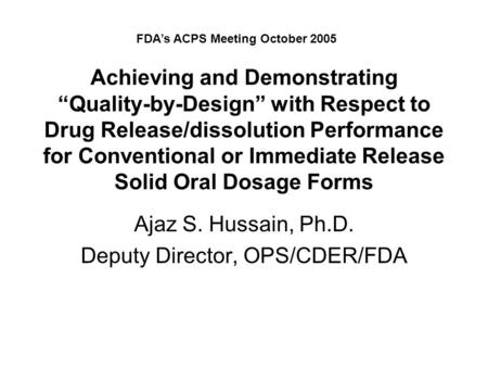 Achieving and Demonstrating “Quality-by-Design” with Respect to Drug Release/dissolution Performance for Conventional or Immediate Release Solid Oral Dosage.
