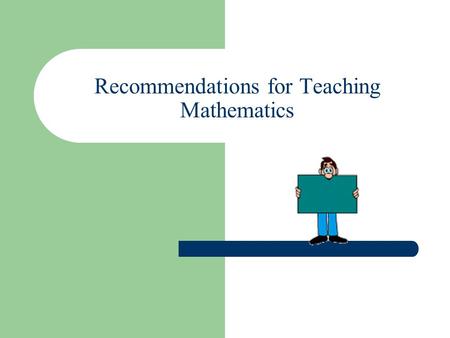 Recommendations for Teaching Mathematics