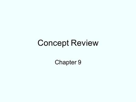 Concept Review Chapter 9.