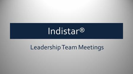 Indistar® Leadership Team Meetings. Where can we plan a meeting? From the Navigation Toolbar, simply click on ‘Team Agendas & Meetings’