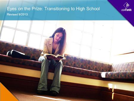 Eyes on the Prize: Transitioning to High School Revised 9/2013.