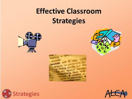 Effective Classroom Strategies Strategies. Classroom Instruction That Works Strategies Identifying similarities and differences Summarizing and note taking.