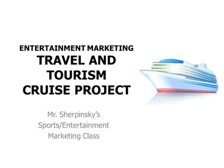 ENTERTAINMENT MARKETING TRAVEL AND TOURISM CRUISE PROJECT