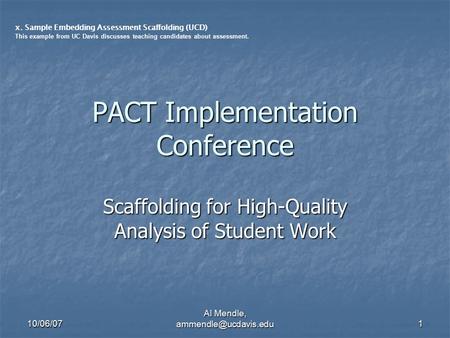 10/06/07 Al Mendle, 1 PACT Implementation Conference Scaffolding for High-Quality Analysis of Student Work x. Sample Embedding Assessment.