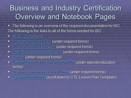 Business and Industry Certification Overview and Notebook Pages  The following is an overview of the required documentation for BIC. The following is.
