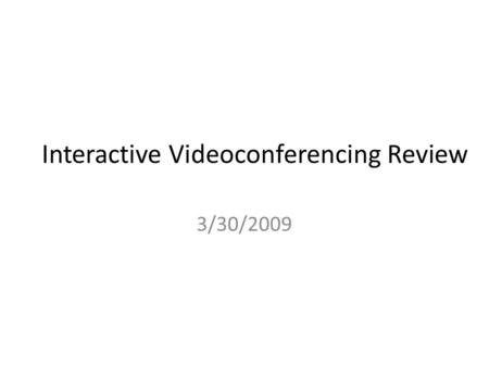 Interactive Videoconferencing Review 3/30/2009. IVC Vocabulary Tanburg Polycom IVC Bridge and the ESD Codec Virtual meeting rooms Peripherials – Camera.