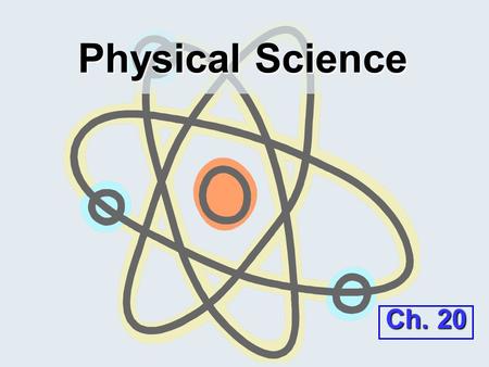 Physical Science Ch. 20.