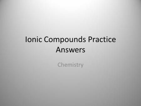 Ionic Compounds Practice Answers