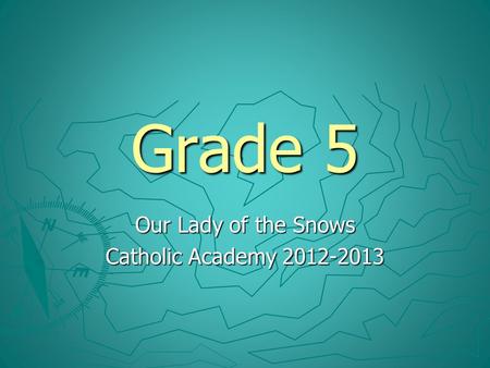 Grade 5 Our Lady of the Snows Catholic Academy 2012-2013.