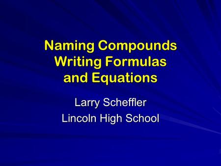 Naming Compounds Writing Formulas and Equations