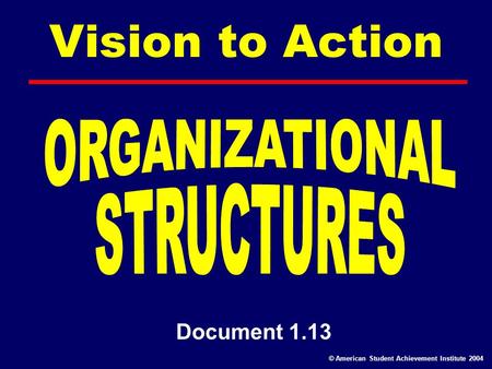 Vision to Action © American Student Achievement Institute 2004 Document 1.13.