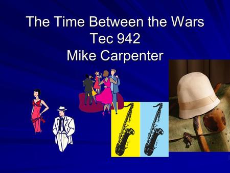 The Time Between the Wars Tec 942 Mike Carpenter.