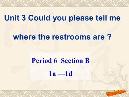 Unit 3 Could you please tell me where the restrooms are ?