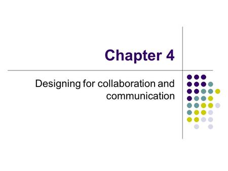 Designing for collaboration and communication