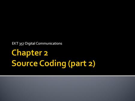 Chapter 2 Source Coding (part 2)